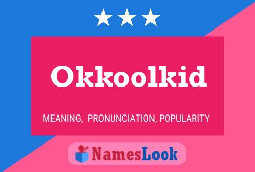 Póster del nombre Okkoolkid