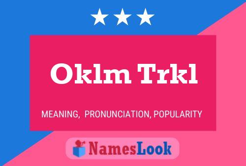 Póster del nombre Oklm Trkl