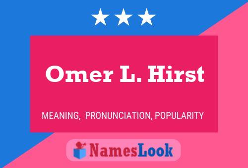 Póster del nombre Omer L. Hirst