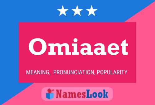 Póster del nombre Omiaaet