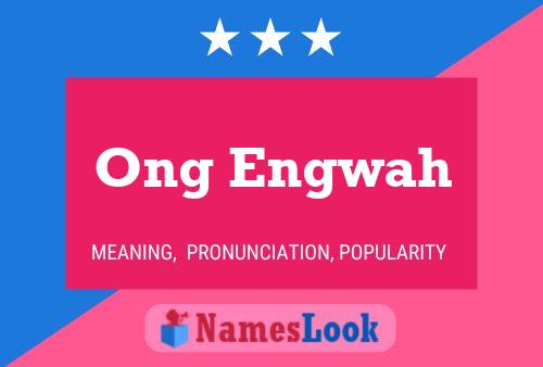 Póster del nombre Ong Engwah