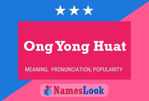 Póster del nombre Ong Yong Huat