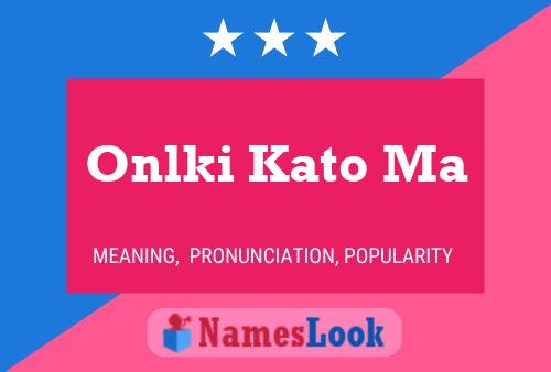 Póster del nombre Onlki Kato Ma