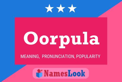 Póster del nombre Oorpula