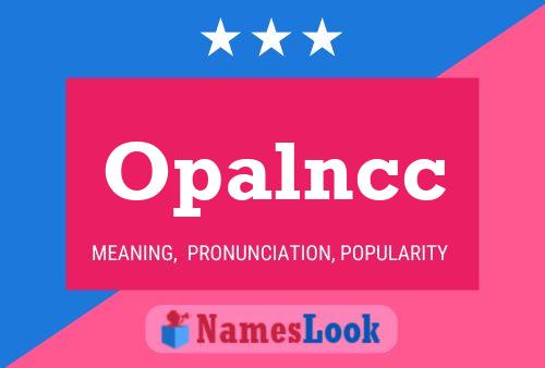 Póster del nombre Opalncc