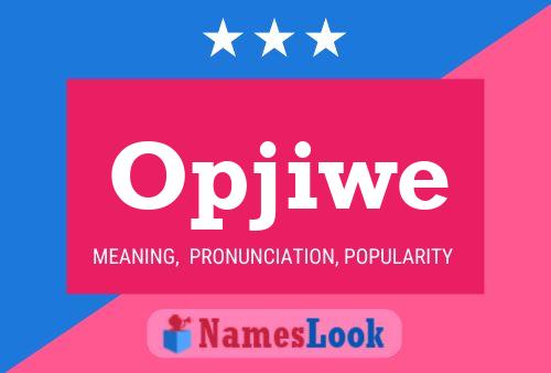 Póster del nombre Opjiwe