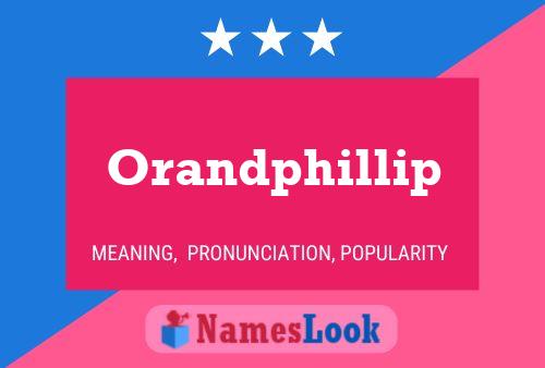 Póster del nombre Orandphillip