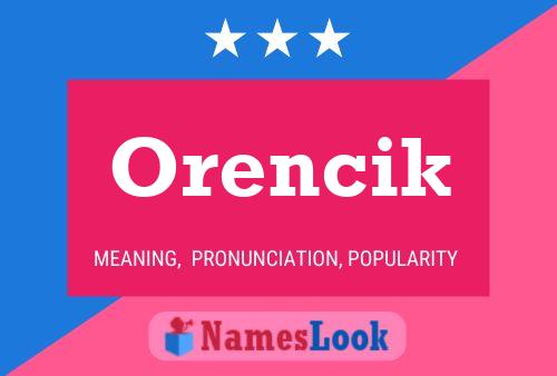 Póster del nombre Orencik