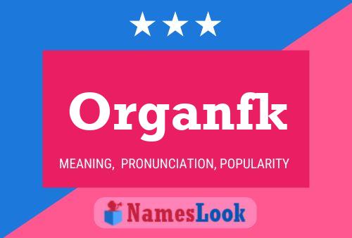 Póster del nombre Organfk