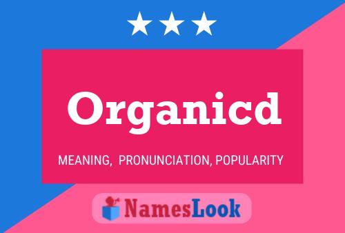 Póster del nombre Organicd