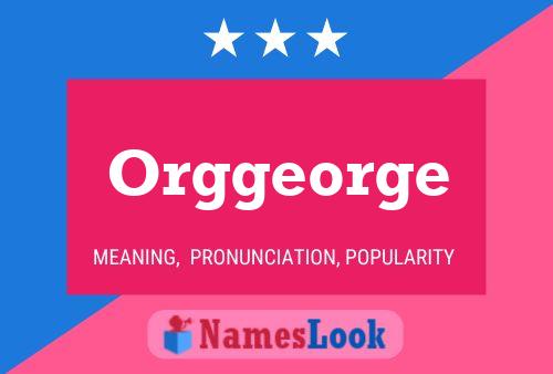 Póster del nombre Orggeorge