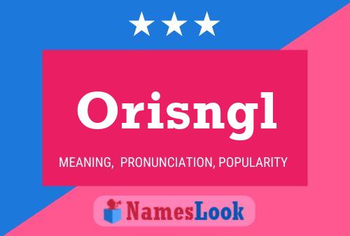 Póster del nombre Orisngl