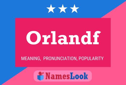 Póster del nombre Orlandf