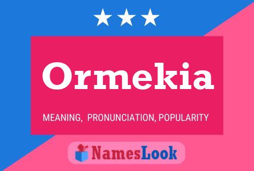 Póster del nombre Ormekia