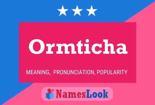 Póster del nombre Ormticha