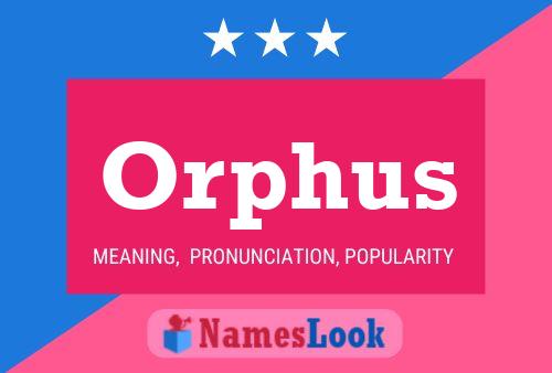 Póster del nombre Orphus