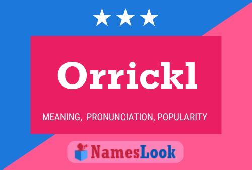 Póster del nombre Orrickl