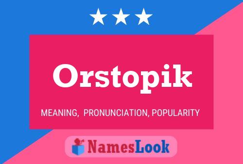 Póster del nombre Orstopik