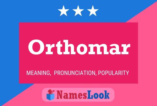 Póster del nombre Orthomar