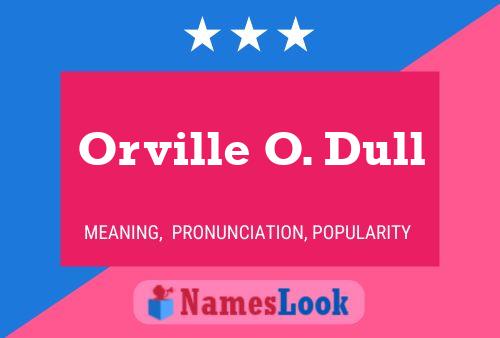 Póster del nombre Orville O. Dull