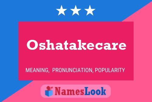 Póster del nombre Oshatakecare