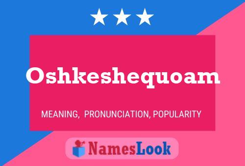 Póster del nombre Oshkeshequoam