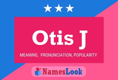 Póster del nombre Otis J