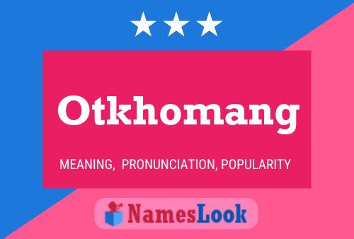 Póster del nombre Otkhomang