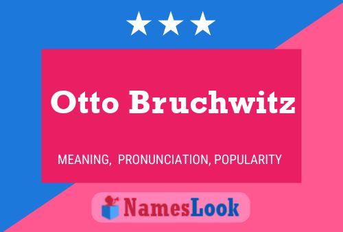 Póster del nombre Otto Bruchwitz