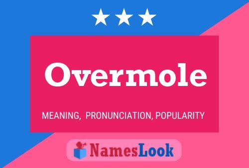 Póster del nombre Overmole