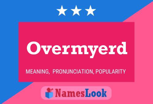 Póster del nombre Overmyerd