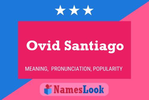 Póster del nombre Ovid Santiago