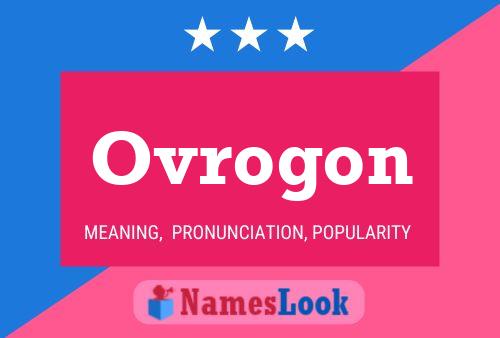 Póster del nombre Ovrogon