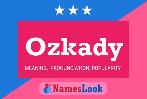 Póster del nombre Ozkady