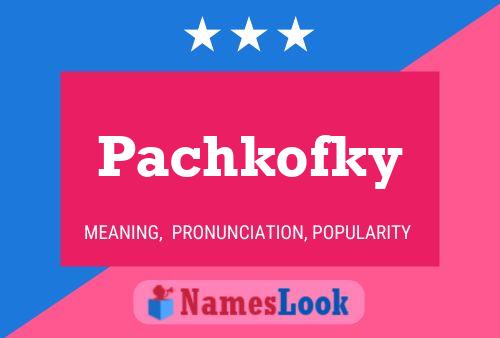 Póster del nombre Pachkofky