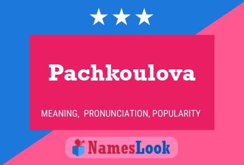 Póster del nombre Pachkoulova