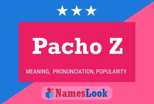 Póster del nombre Pacho Z