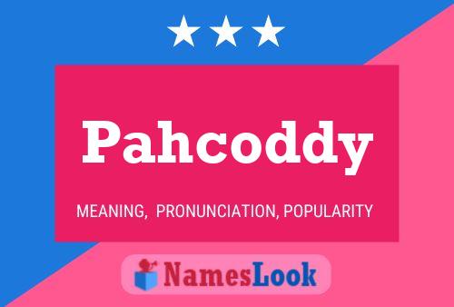 Póster del nombre Pahcoddy