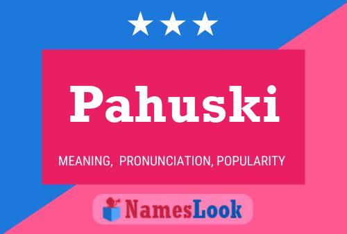 Póster del nombre Pahuski