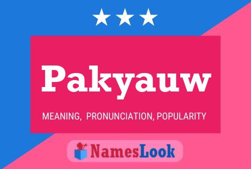 Póster del nombre Pakyauw