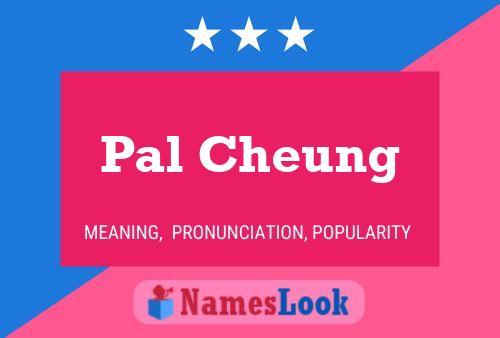 Póster del nombre Pal Cheung