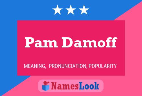 Póster del nombre Pam Damoff