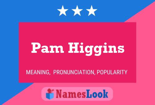 Póster del nombre Pam Higgins