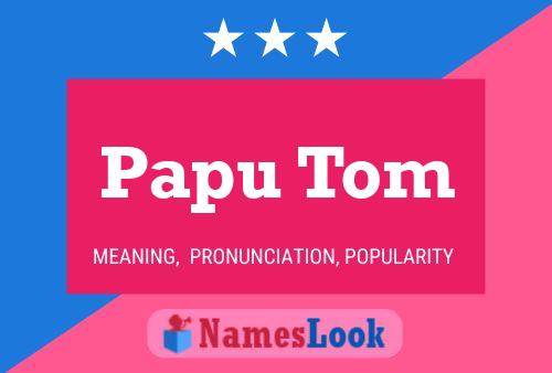 Póster del nombre Papu Tom