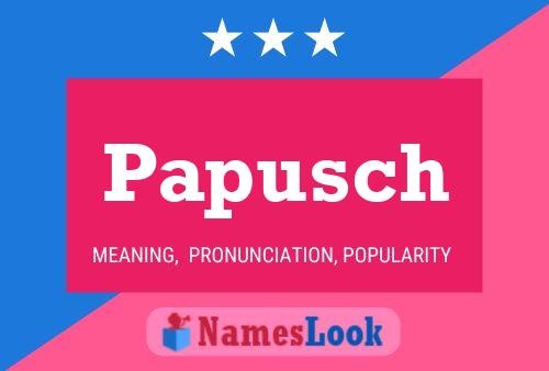 Póster del nombre Papusch