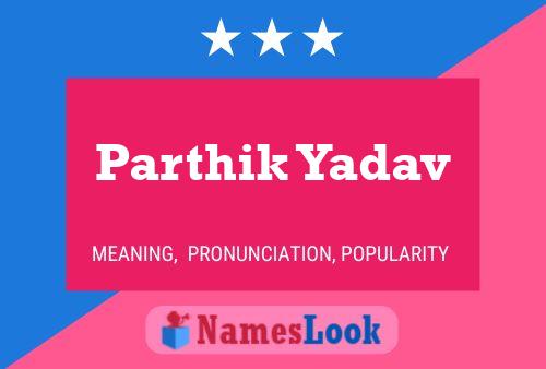 Póster del nombre Parthik Yadav