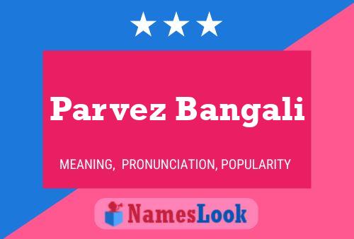 Póster del nombre Parvez Bangali