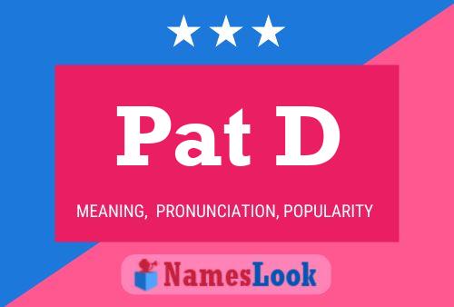 Póster del nombre Pat D