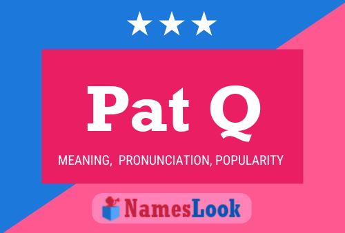 Póster del nombre Pat Q