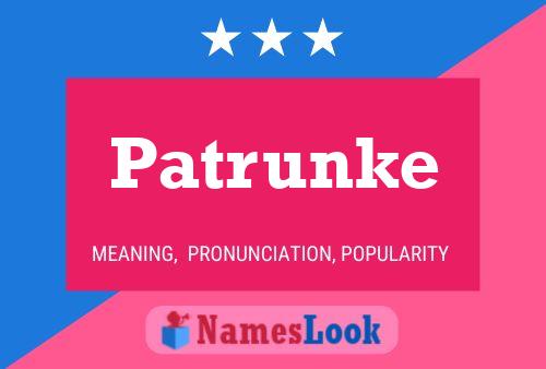 Póster del nombre Patrunke